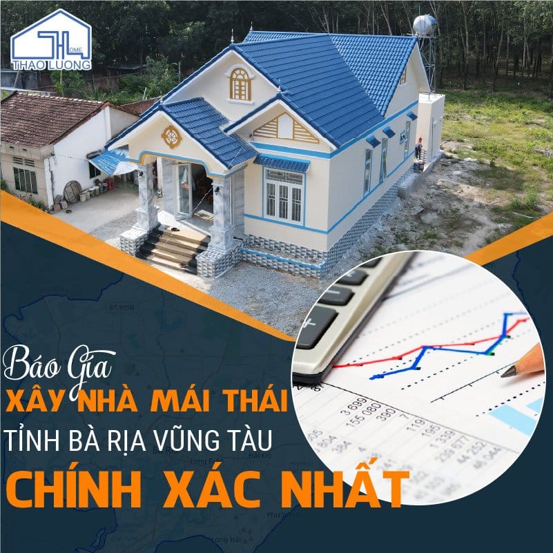 Báo giá xây nhà mái Thái tỉnh Bà Rịa Vũng Tàu chính xác nhất